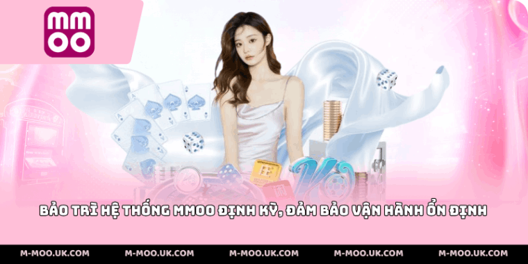 Bảo trì hệ thống MMOO định kỳ, đảm bảo vận hành ổn định