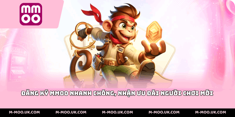 Đăng ký MMOO nhanh chóng, nhận ưu đãi người chơi mới