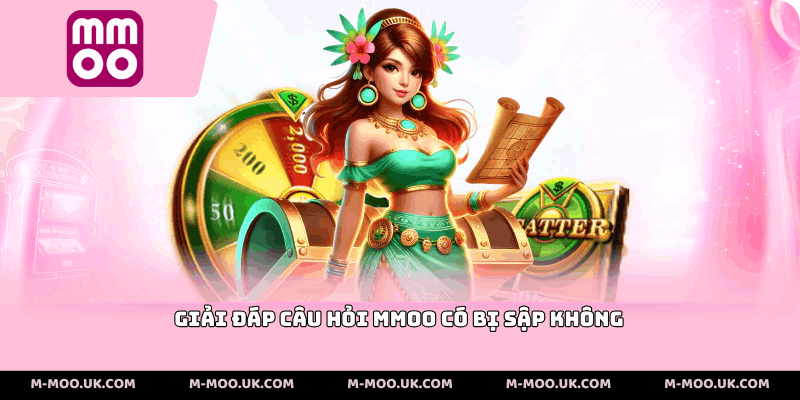 giải đáp câu hỏi MMOO Có Bị Sập Không