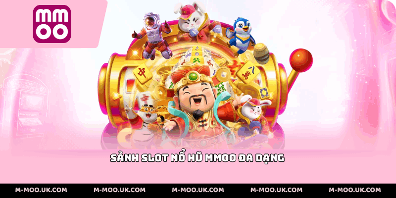 Sảnh slot nổ hũ MMOO đa dạng