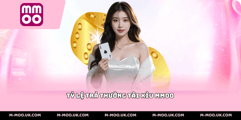 Tỷ lệ trả thưởng tài xỉu MMOO